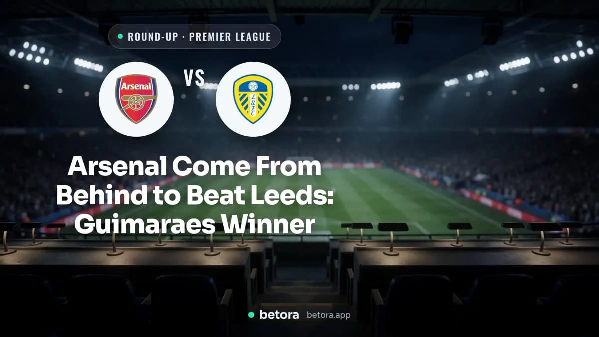 Arsenal Come From Behind to Beat Leeds: Guimaraes Winner