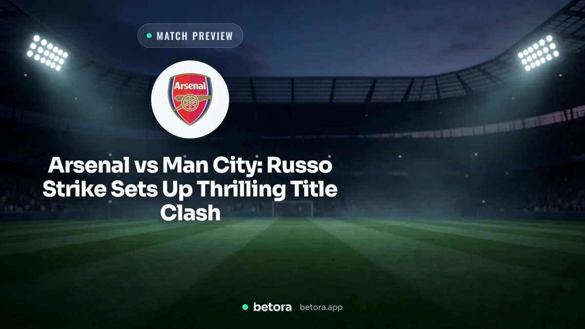 Arsenal vs Man City: Russo Strike Sets Up Thrilling Title Clash