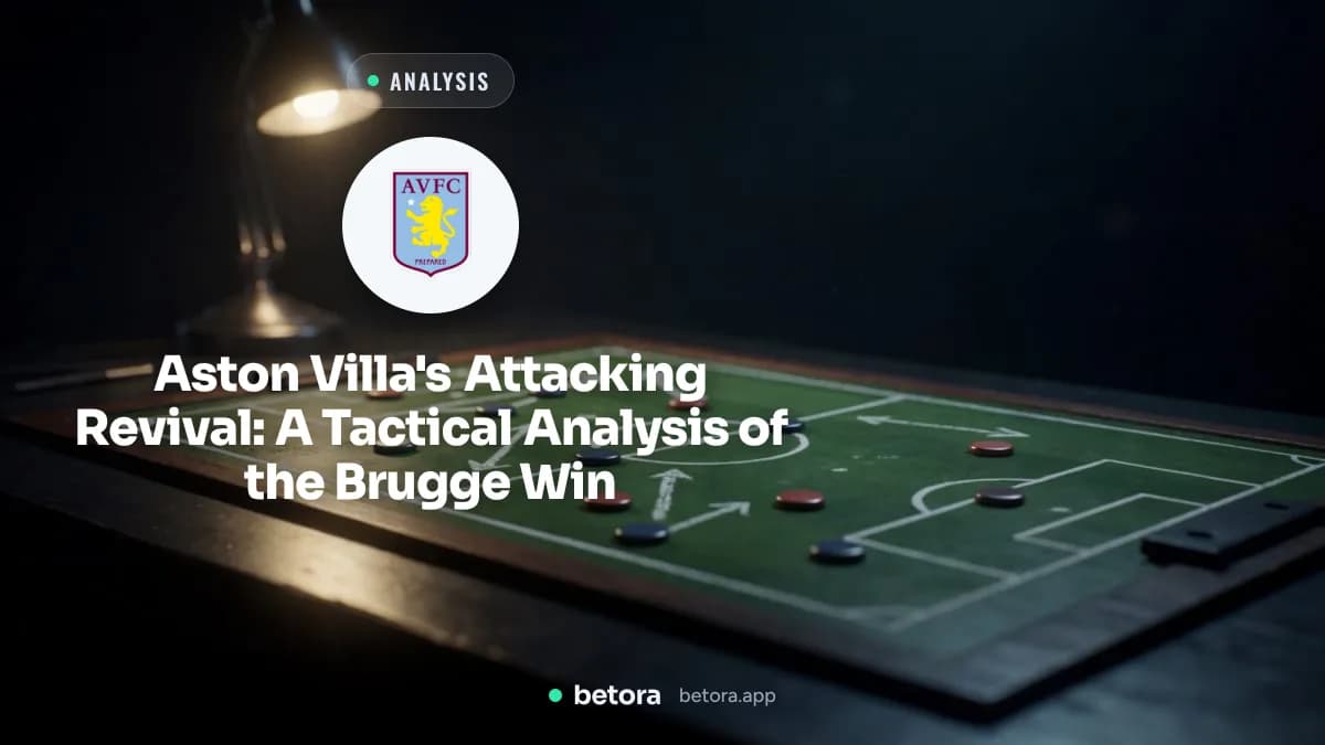 Aston Villa's Attacking Revival: A Tactical Analysis of the Brugge Win