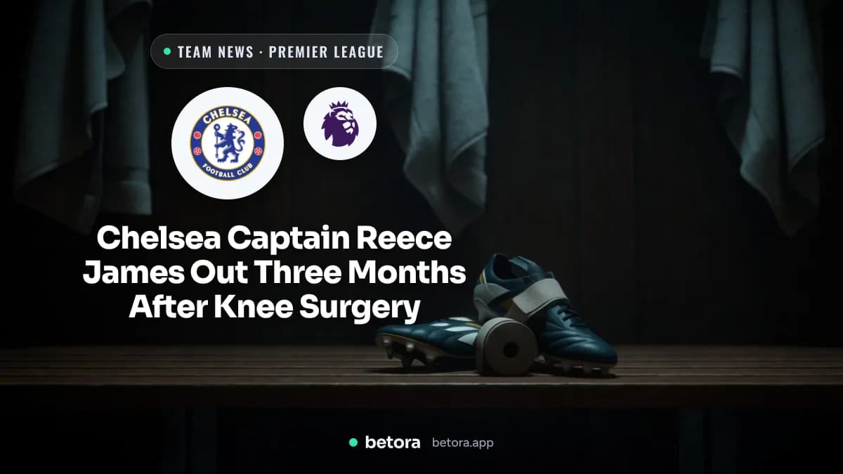 Chelsea Captain Reece James Out Three Months After Knee Surgery