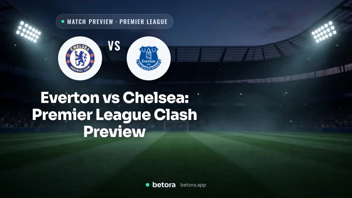 Everton vs Chelsea: Premier League Clash Preview