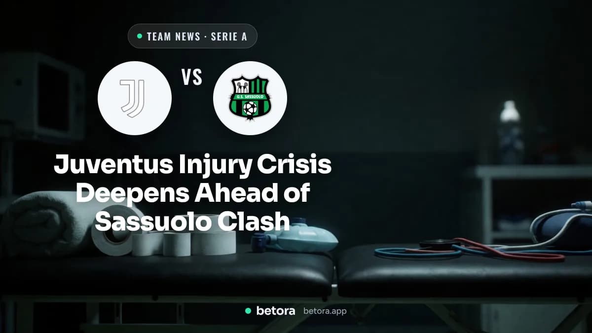 Juventus Injury Crisis Deepens Ahead of Sassuolo Clash