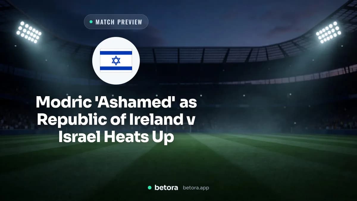 Modric 'Ashamed' as Republic of Ireland v Israel Heats Up