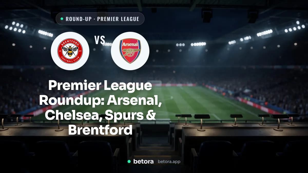 Premier League Roundup: Arsenal, Chelsea, Spurs & Brentford
