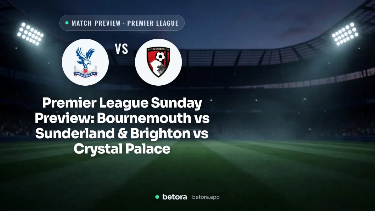 Premier League Sunday Preview: Bournemouth vs Sunderland & Brighton vs Crystal Palace