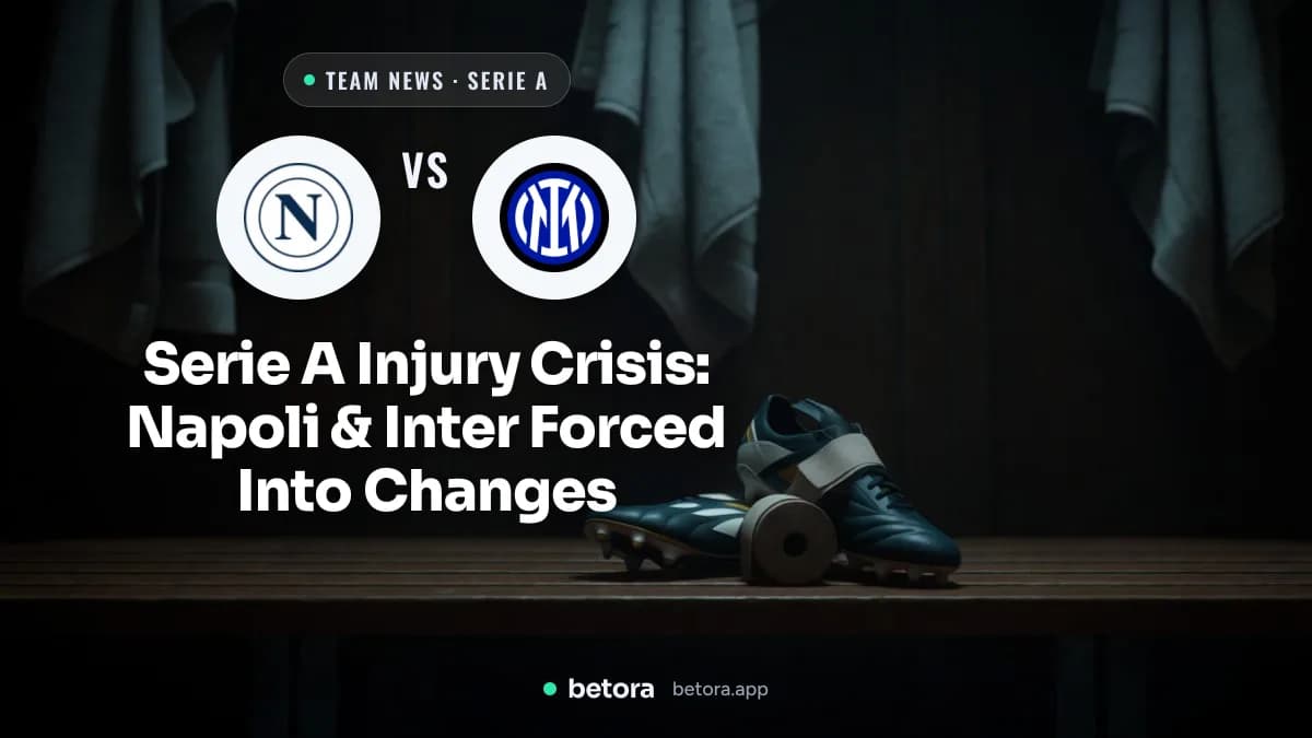 Serie A Injury Crisis: Napoli & Inter Forced Into Changes