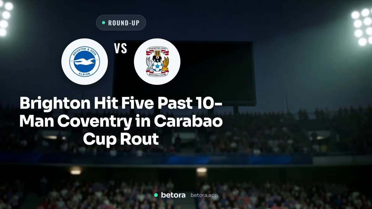 Brighton Hit Five Past 10-Man Coventry in Carabao Cup Rout