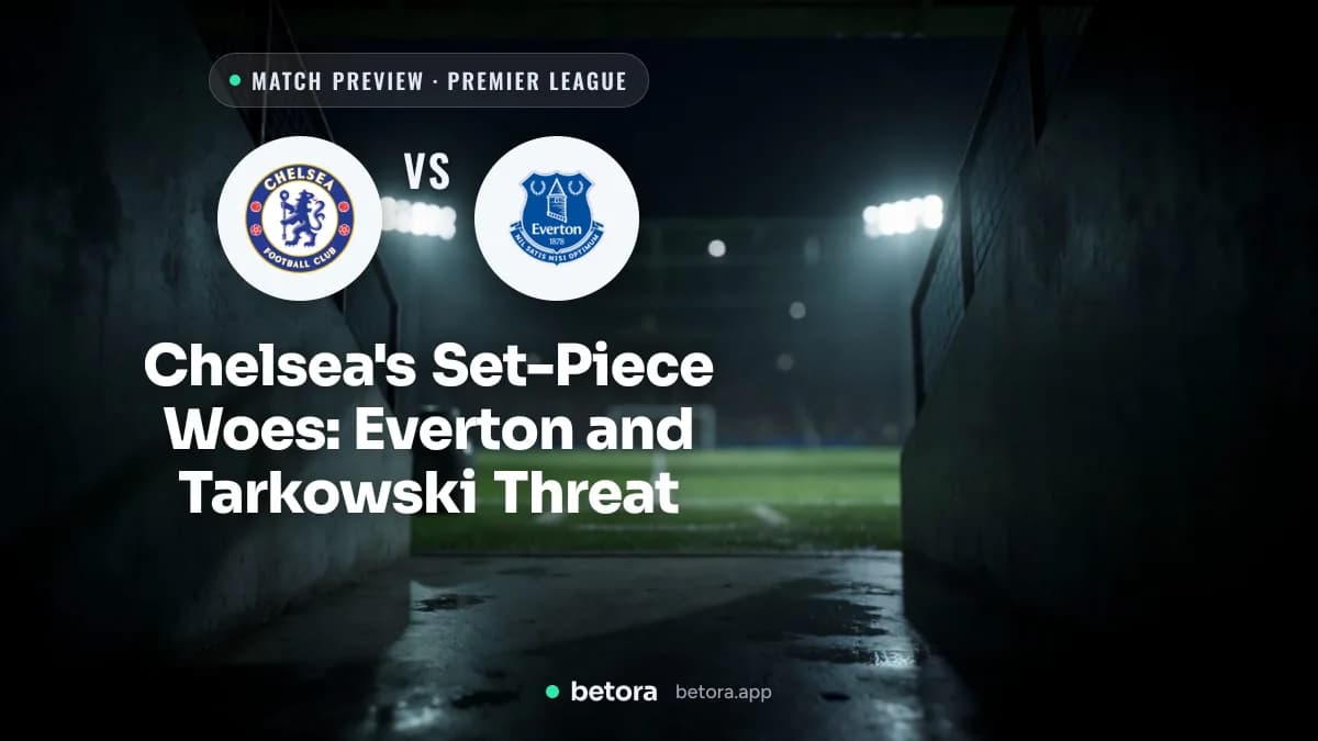 Chelsea's Set-Piece Woes: Everton and Tarkowski Threat