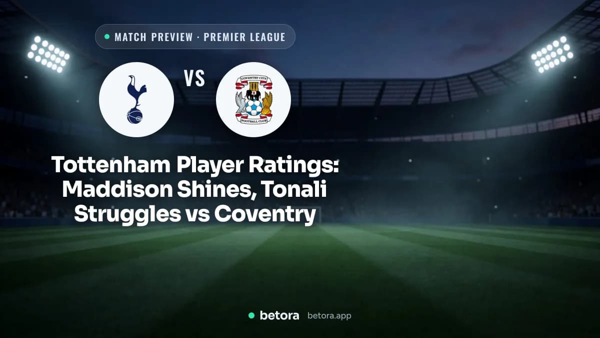 Tottenham Player Ratings: Maddison Shines, Tonali Struggles vs Coventry